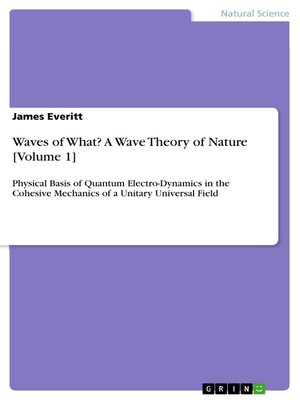 cover image of Waves of What? a Wave Theory of Nature [Volume 1]